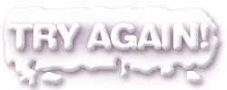 click here to try again!